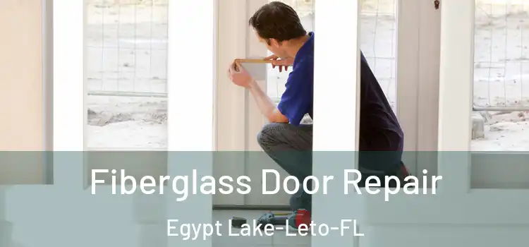  Fiberglass Door Repair Egypt Lake-Leto-FL